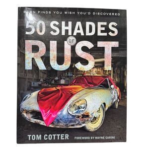 50 SHADES OF RUST: BARN FINDS YOU WISH YOU'D DISCOVERED By Tom Cotter (2014, HB)